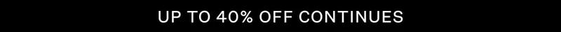 Up to 40% Off Continues