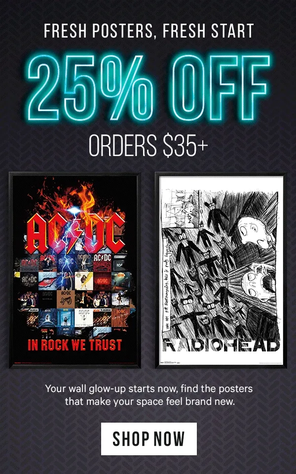 Fresh Posters, Fresh Start, 25% Off Orders $35+. Your wall glow-up starts now, find the posters that make your space feel brand new.