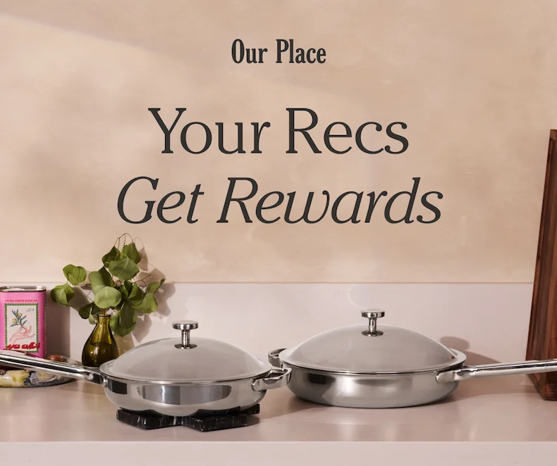 Our Place - Your Recs Get Rewards