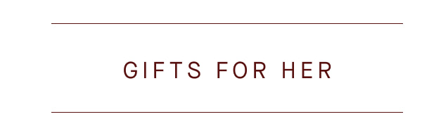 GIFTS FOR HER GIFTS FOR HER