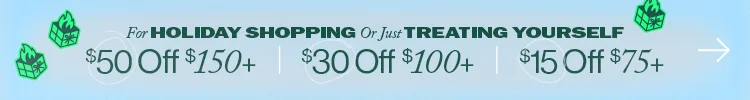 $50 off $150+ | $30 off $100+ | $15 off $75+