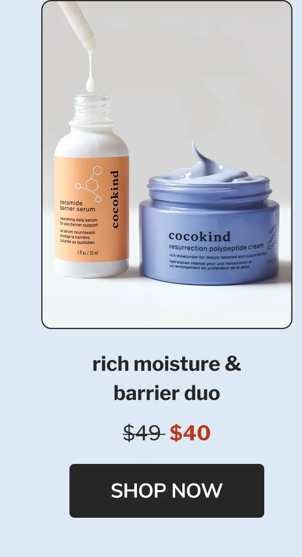 rich moisture & barrier duo $49  $40 Shop now