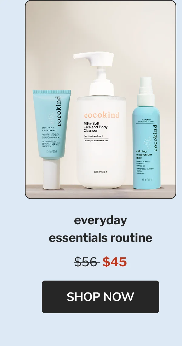 everyday essentials routine $56  $45 Shop now