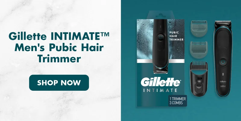Gillette INTIMATE™ Pubic Hair Trimmer. SHOP NOW