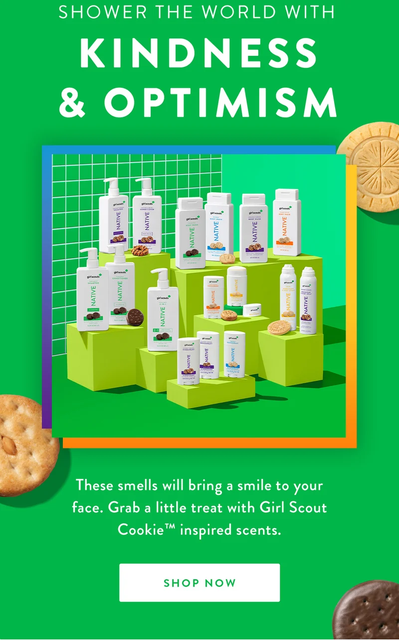 Shower the World with Kindness and Optimism | These smells will bring a smile to your face. Grab a little treat with Girl Scout Cookie™ inspired scents. | SHOP NOW