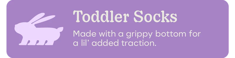 Toddler Socks | Made with a grippy bottom for a lil' added traction.