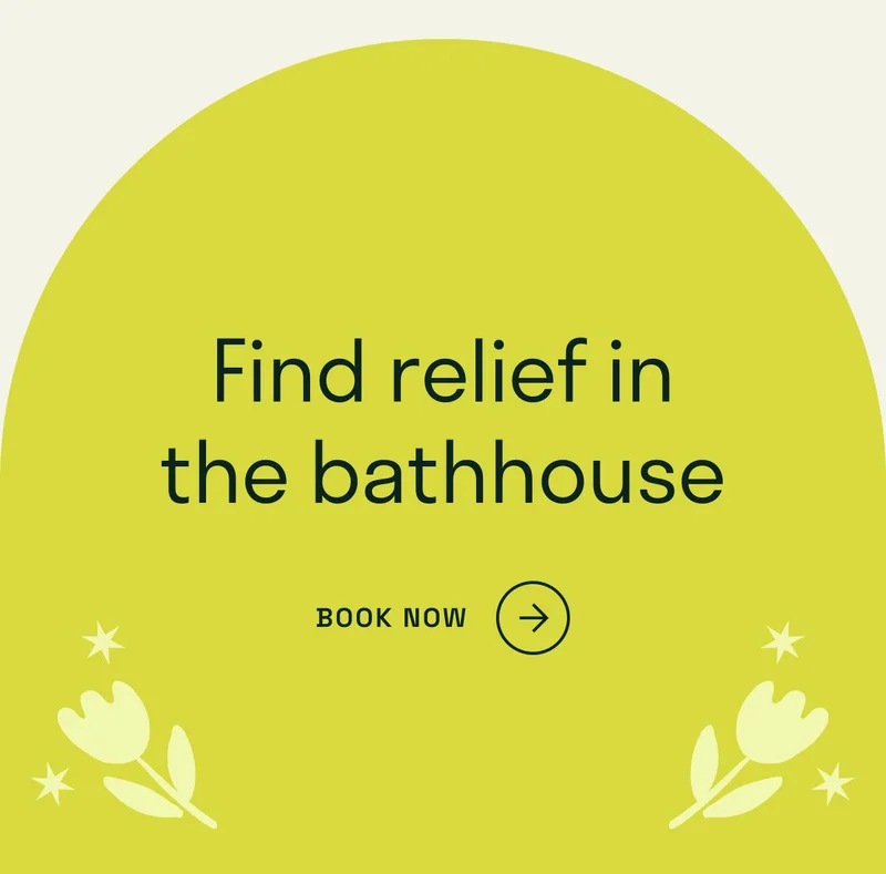 Find relief in the bathhouse. Book now.