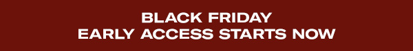 Black Friday Savings Starts Now