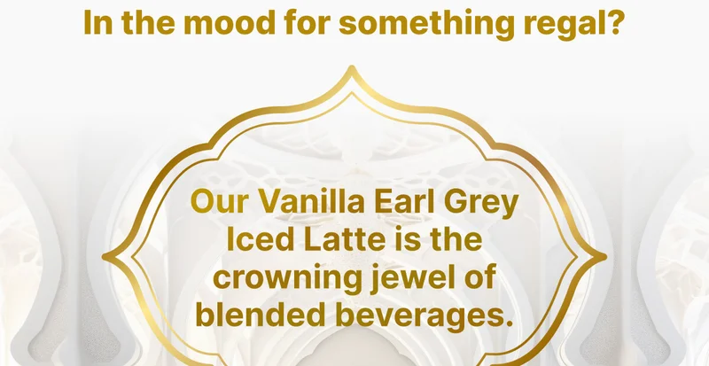 In the mood for something regal? Our Vanilla Earl Grey Iced Latte is the crowning jewel of blended beverages.