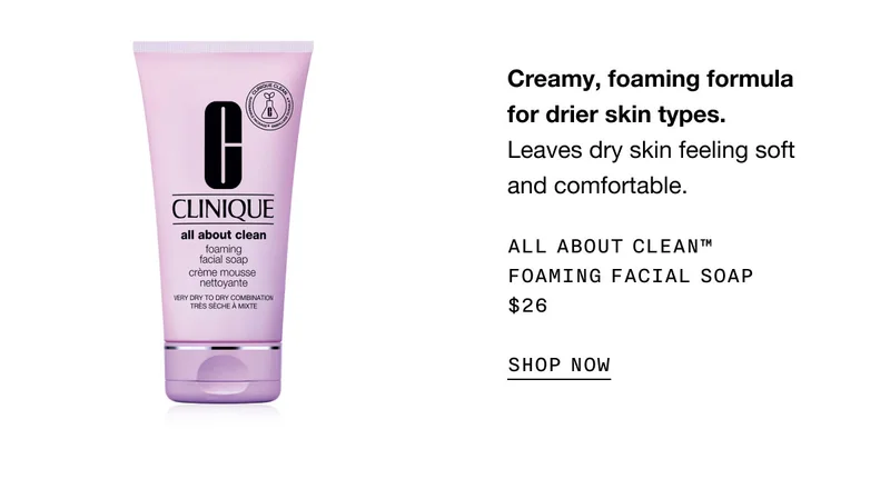 Creamy, foaming formula for drier skin types. Leaves dry skin feeling soft and comfortable. All About Clean™ Foaming Facial Soap $26 | SHOP NOW