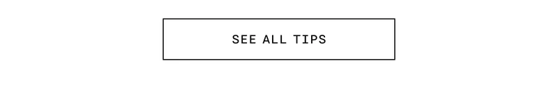 SEE ALL TIPS