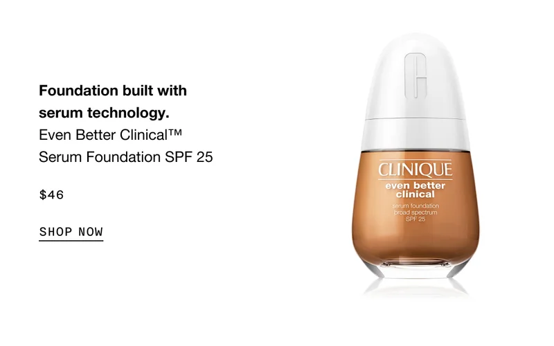 Foundation built with serum technology Even Better Clinical™ Serum Foundation SPF 25 $46 SHOP NOW