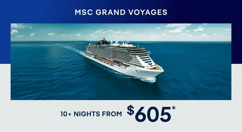 MSC Grand Voyages – 10+ Nights – Click to View Cruises & Book Now MSC Grand Voyages – 10+ Nights – Click to View Cruises & Book Now