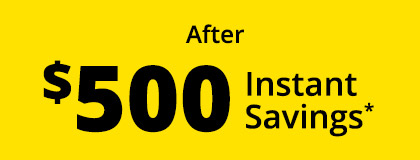 After $500 Instant Savings*