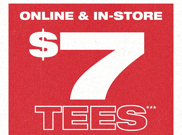 Online and In-Store - $7 Tees