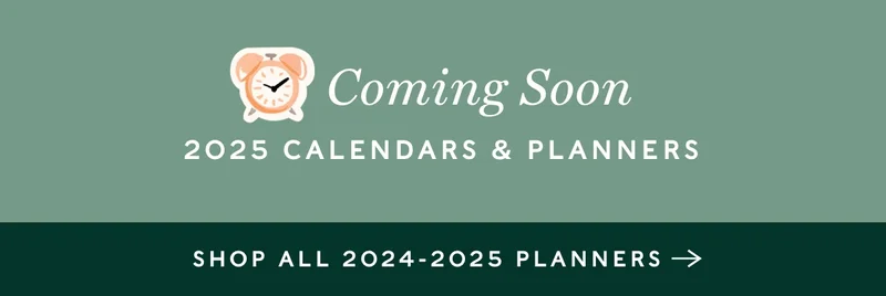 Coming Soon: 2025 Calendars and Planners