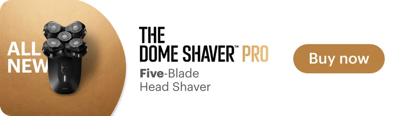 NEW! The Dome Shaver™ Pro