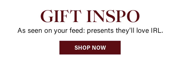 Gift Inspo - As seen on your feed, presents they'll love IRL