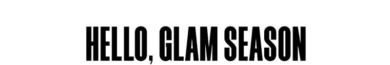 HELLO, GLAM SEASON