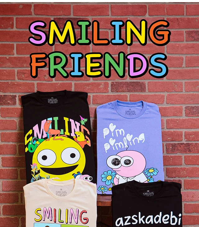 Smiling Friends Shop Now