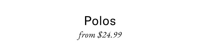 Polos from $24.99