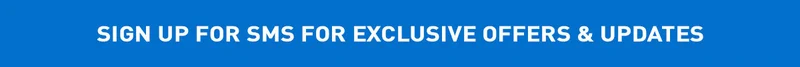 Sign Up For SMS For Exclusive Offers & Updates