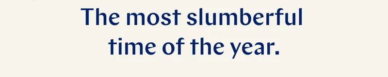 The most slumberful time of the year. >>