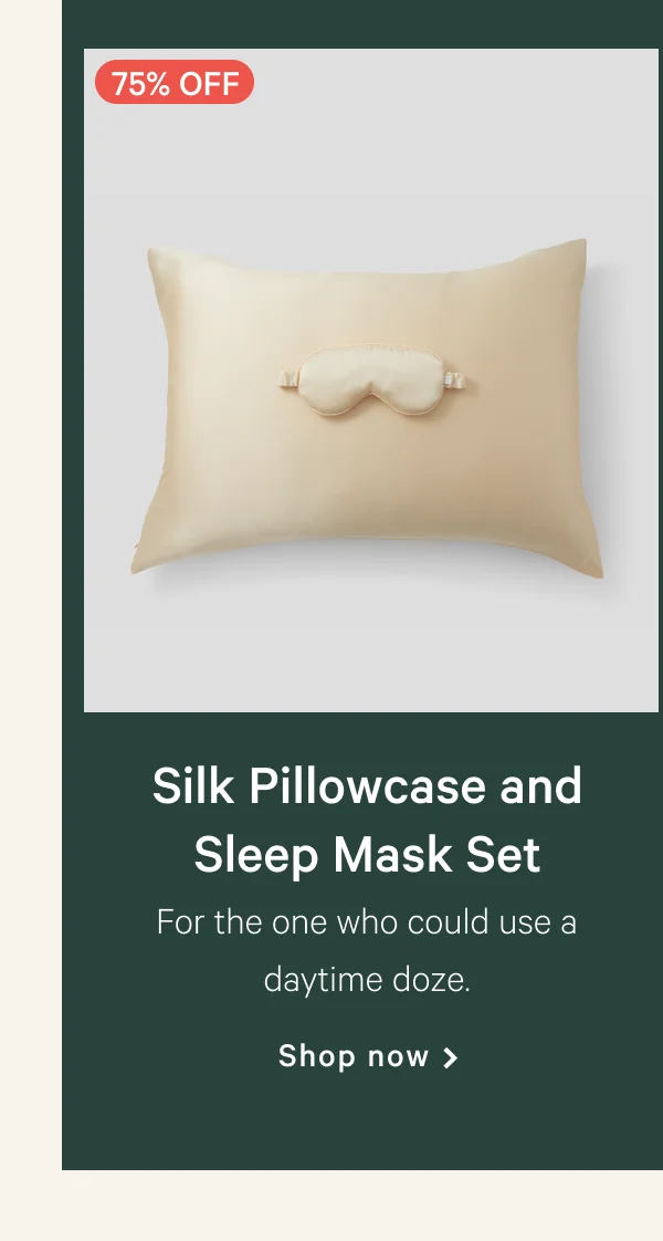 Silk Pillow Case and Sleep Mask Set >> For the one who could use a daytime snooze. >> Shop now >>