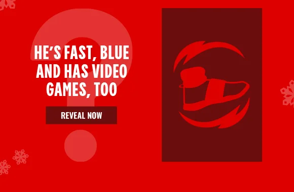 HE'S FAST, BLUE AND HAS VIDEO GAMES, TOO | REVEAL NOW >