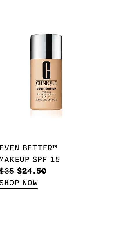 Even Better™ Makeup SPF 15 $35 $24.50 SHOP NOW