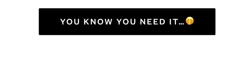 YOU KNOW YOU NEED IT... YOU KNOW YOU NEED IT...