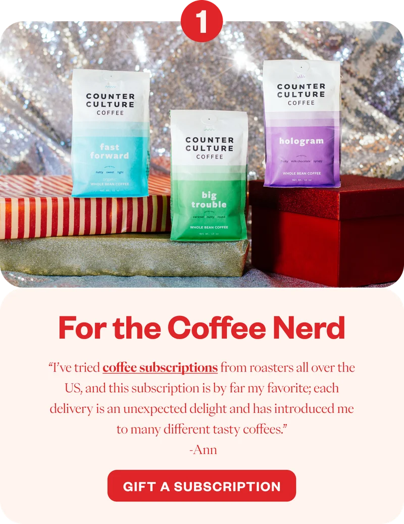 For the Coffee Nerd “I’ve tried coffee subscrptions from roasters all over th US, and this subscription is by far my favorite; each deliver is an unexpected delight and has introduced me to many different tasty coffees.” -Ann CTA: Gift a Subscription