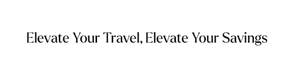 Elevate Your Travel, Elevate Your Savings