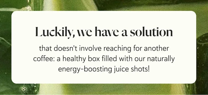 Luckily, we have a solution that doesn't involve reaching for another coffee: a healthy box filled with our naturally energy-boosting juice shots!