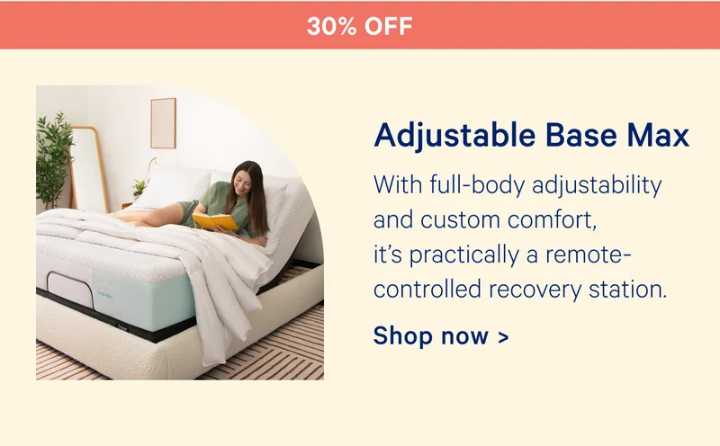 30% off Adjustable Base Max: With full-body adjustability and custom comfort, it's practically a remote-controlled recovery station.