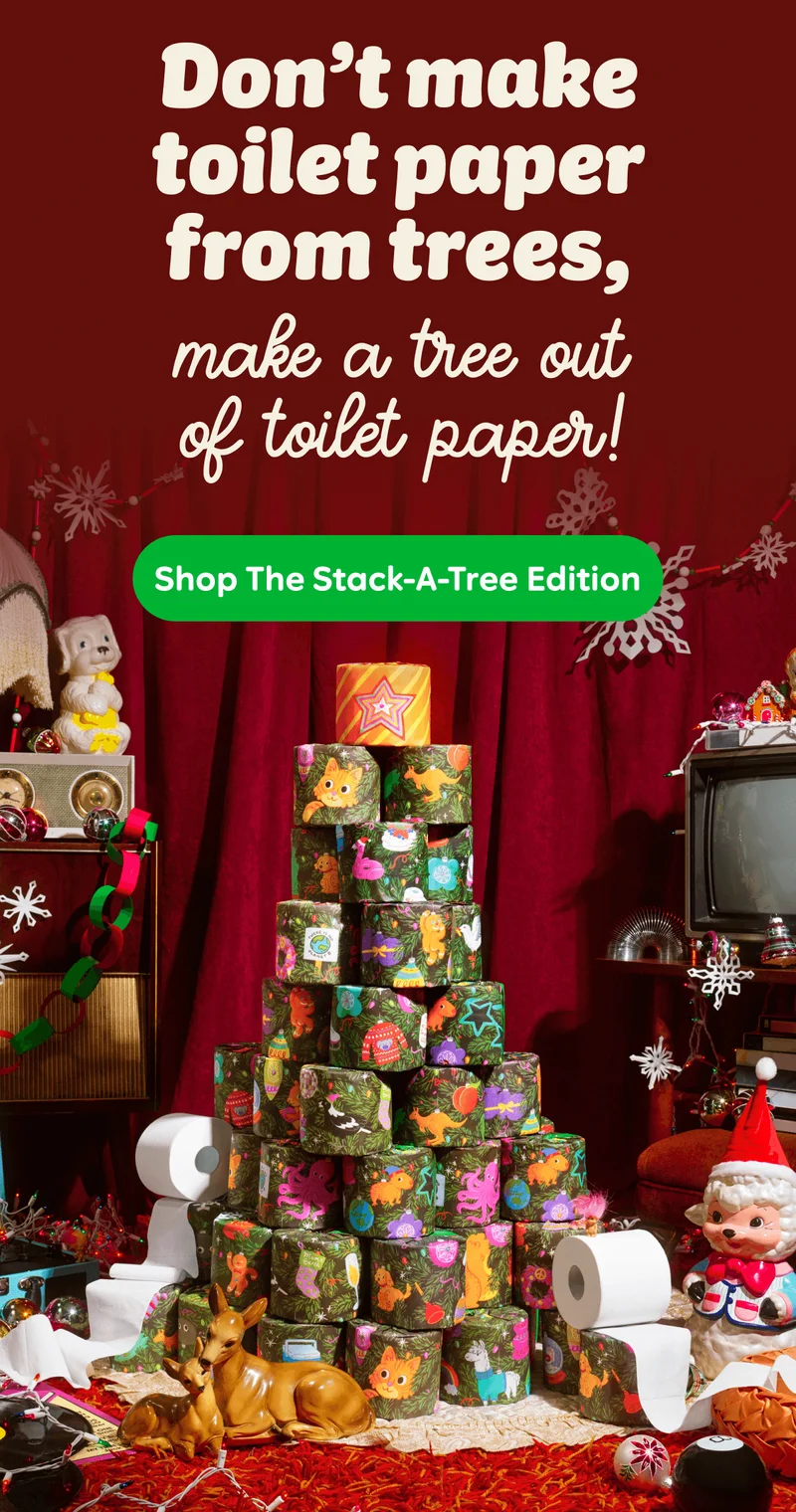 Don't make toilet paper from trees, make a tree out of toilet paper! Shop The Stack-A-Tree Edition