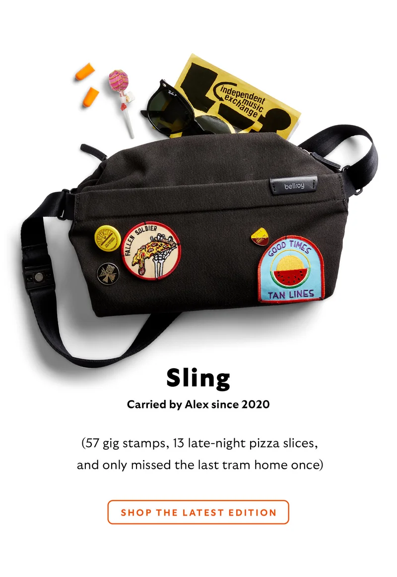 Sling Carried by Alex since 2020 (57 gig stamps, 13 late-night pizza slices, and only missed the last tram home once) SHOP THE LATEST EDITION