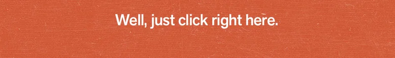 Well, just click right here.