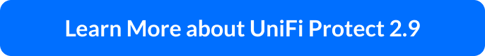 Learn More about UniFi Protect 2.9
