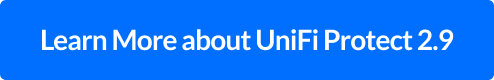 Learn More about UniFi Protect 2.9