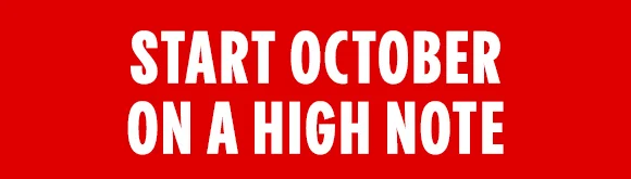 START OCTOBER ON A HIGH NOTE
