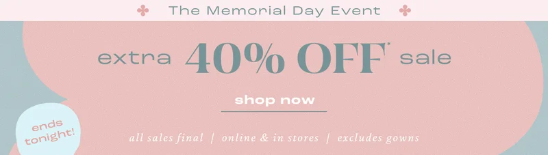 The Memorial Day Event extra 40% Off* sale shop now ends tonight