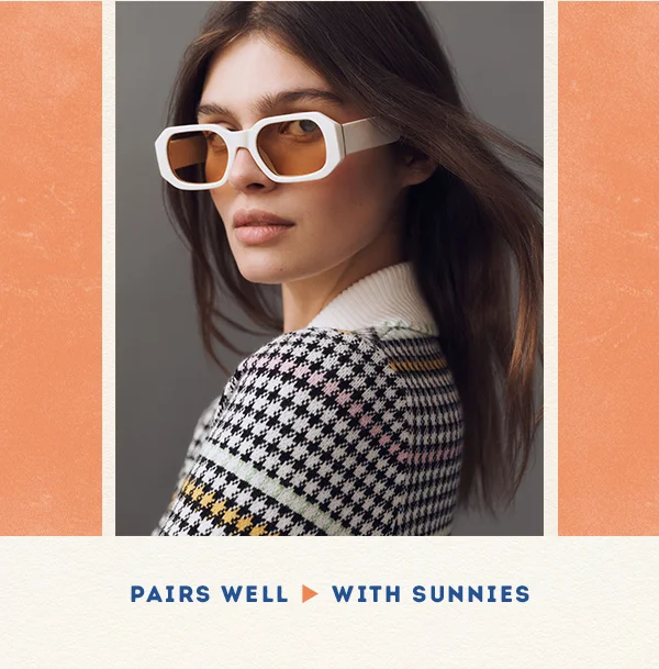 Pairs well with sunnies