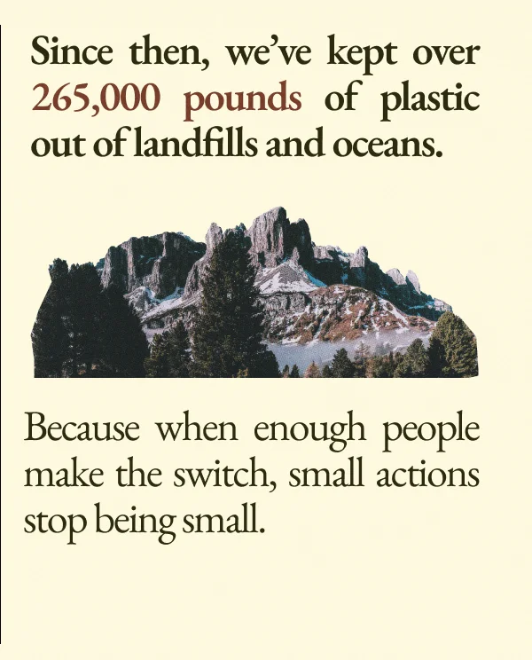 Since then, we've kept over 265,000 pounds of plastic...