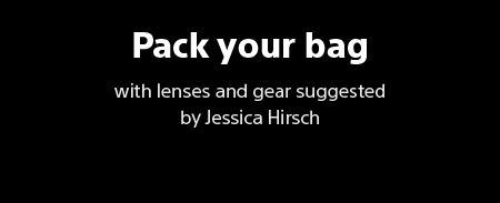 Pack your bag with lenses and gear suggested by Jessica Hirsch