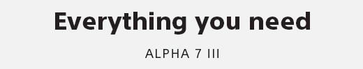 Everything you need | ALPHA 7 III