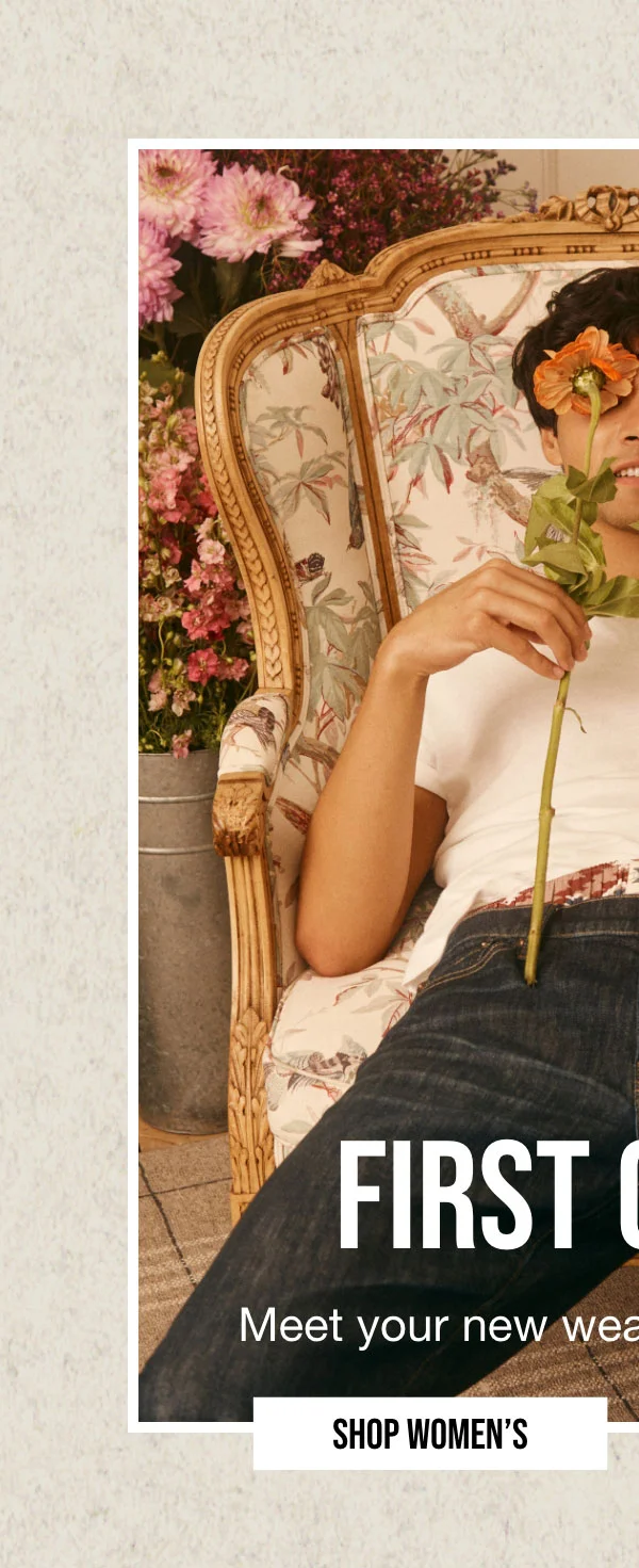 FIRST CHOICE | Meet your new wear-always favorites. | SHOP WOMEN'S