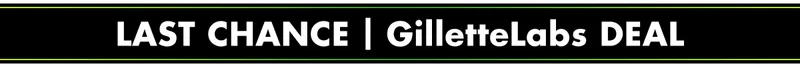 LAST CHANCE | GILLETTELABS DEAL