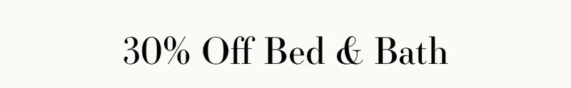 30% Off Bed & Bath