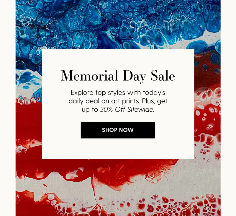 Memorial Day Sale | Explore top styles with today's daily deal on art prints. Plus, get up to 30% Off Sitewide | Shop Now